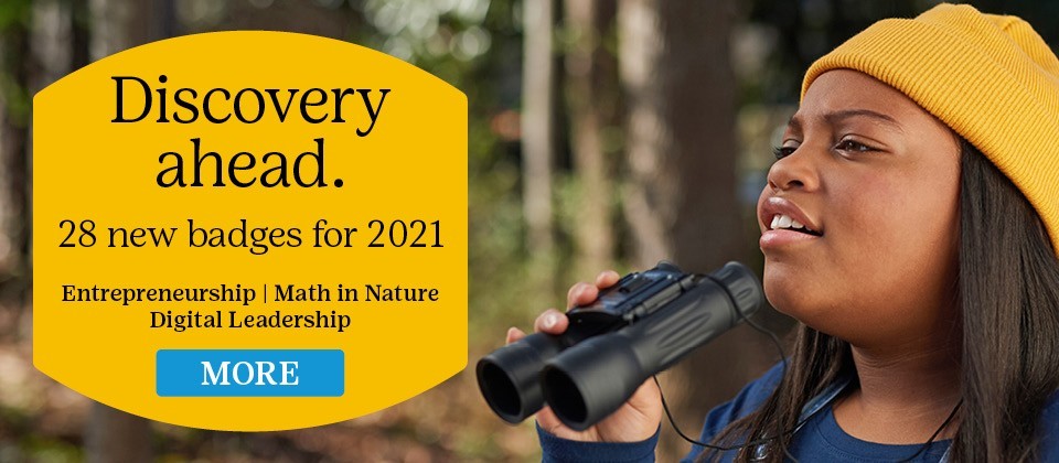 Discovery ahead. 28 new badges for 2021. Entrepreneurship | Math in Nature Digital Leadership. More